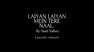 Laiyan Laiyan Main Tere Naal Karaoke Saad Sultan Behzi Ali [upl. by Lontson874]