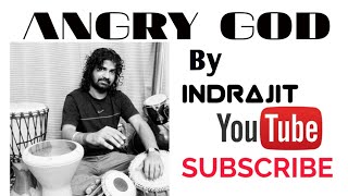 ANGRY GOD BY MULTI PERCUSSIONIST INDRAJIT [upl. by Rutter]