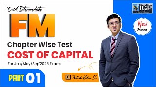 CA Inter  FM  Cost of Capital Part 1 Chapter wise Test  Jan May amp Sep 2025  CA Ashish Kalra [upl. by Gilges]