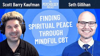 Finding Spiritual Peace through Mindful CBT  Seth Gillihan [upl. by Meunier]