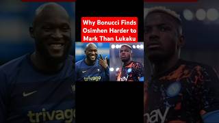 Why Bonucci Finds Osimhen Harder to Mark Than Lukaku footballnews lukaku [upl. by Assiram967]