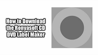 How to Download the Ronyasoft CD DVD Label Maker [upl. by Thamos]