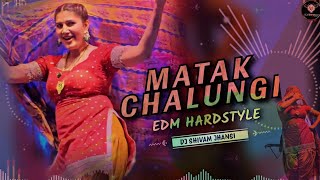 MATAK CHALUNGI  HARDSTYLE REMIX  DJ SHIVAM JHANSI [upl. by Rubie]