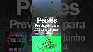 Signo PEIXES  Previsões 16 a 22 junho de 2024 peixes signodepeixes signopeixes horóscopo astro [upl. by Nnazus248]