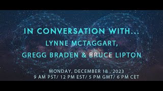 IN CONVERSATION WITH  LYNNE MCTAGGART GREG BRADEN amp BRUCE LIPTON [upl. by Brnaba785]