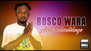 Bosco Wara  Alhamdoulilaye 2024 [upl. by Ahsykal164]