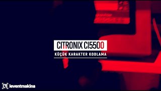 Citronix ci5500  Küçük Karakter Kodlama [upl. by Zoe]