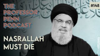 NASRALLAH MUST DIE with Professor Penn  EP148 [upl. by Baseler]