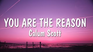 Calum Scott  You Are The Reason Lyrics [upl. by Guy406]