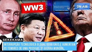 INTERRUPÇÃO TECNOLÓGICA GLOBAL GERA CAOS E AUMENTAM OS TEMORES DE UMA POSSÍVEL 3ª GUERRA MUNDIAL [upl. by Junna]