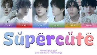 NCT WISH Supercute Lyrics HanRomEngColor Coded Lyrics [upl. by Lizette410]