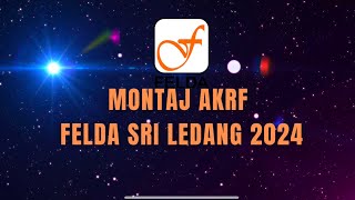 MONTAJ AKRF FELDA SRI LEDANG 2024 [upl. by Falcone]