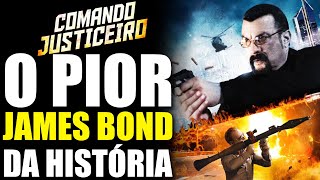 COMANDO JUSTICEIRO tem Steven Seagal como 007 de QUINTA CATEGORIA  Piores filmes da história [upl. by Ardy]