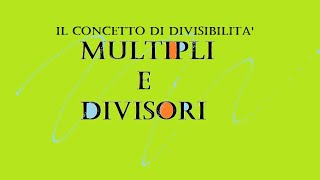 Divisibilità  Multipli e divisori [upl. by Schulze]