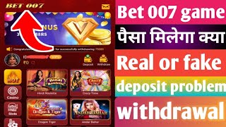 bet 007 game kaise khele bet 007 game real or fake bet 007 withdrawal problem solved bet 007 game [upl. by Yarased]