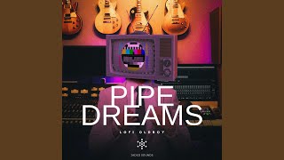 Pipe Dreams [upl. by Meras]