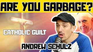 Andrew Schulz Catholic Guilt  Are You Garbage Comedy Podcast Clip [upl. by Alejandro778]