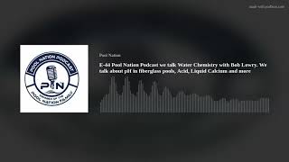 E44 Pool Nation Podcast we talk Water Chemistry with Bob Lowry We talk about pH in fiberglass pool [upl. by Bing354]