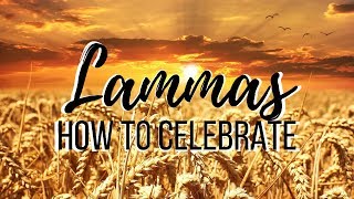 Lammas  How to Celebrate [upl. by Lindahl]