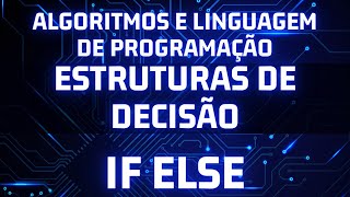 Algoritmos e logica de programação estruturas de decisão if else [upl. by Iaj48]