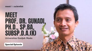 Meet Prof Dr Gunadi PhD SpBA SubspDAK  Meet the Scientist Special Episode  Eps 12 [upl. by Oninotna175]