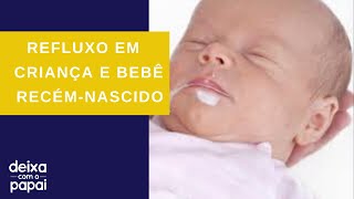 REFLUXO EM RECÉM  NASCIDO IDENTIFICANDO OS SINAIS E SINTOMASDEIXA COM O PAPAI [upl. by Helli]