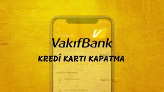 Vakıfbank Kredi Kartı Kapatma  Vakıfbank Kredi Kartı İptal Etme Nasıl Yapılır [upl. by Patton]