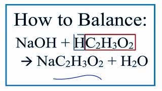 How to Balance NaOH  HC2H3O2  NaC2H3O2  H2O sodium hydroxide plus acetic acid [upl. by Arehs]