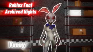 Roblox Fnaf Archived NightsVanny [upl. by Elhsa30]