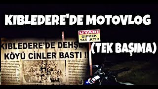 KIBLEDEREDE MOTOVLOG Tek Başıma Cinlerin Yaşadığı İddia Edilen Köy [upl. by Allesor]