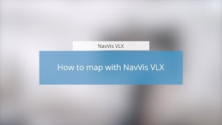 NavVis VLX How to map with NavVis VLX [upl. by Fafa63]