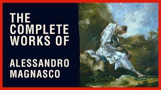 The Complete Works of Alessandro Magnasco [upl. by Vikky]