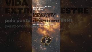 Por que o Cosmos Permanece Silencioso fermi paradoxo astronomiaeofoco [upl. by Alhahs]