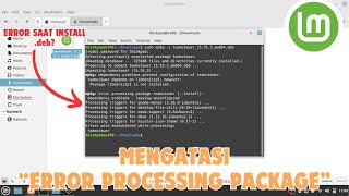 Mengatasi quotError Processing Packagequot Linux Mint Solusi Gagal Install Aplikasi deb [upl. by Sitruc]