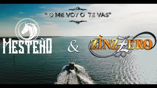 Mesteño Ft Zinzzero  O Me Voy O Te Vas [upl. by Adnahsat]