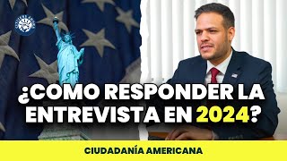 Como responder la entrevista en 2024  Ciudadanía americana [upl. by Adnyl]