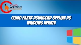 🔴Como Fazer Download Offline das Atualizações do Windows [upl. by Eisiam]