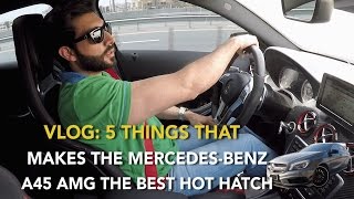 5 Things that Makes the MercedesBenz A45 AMG the Best Hot Hatch [upl. by Ahsita]