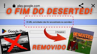 O DESERTED FOI REMOVIDO DA PLAYSTORE [upl. by Towney]