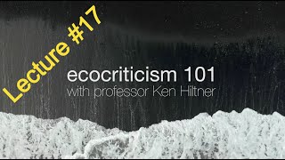 Ecocriticism 101 Lecture 17 [upl. by Fleta]