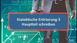 Dialektische Erörterung 3 Hauptteil schreiben [upl. by Clothilde]