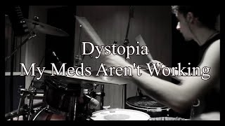 Dystopia  My Meds Arent Working DRUM COVER [upl. by Llebanna603]