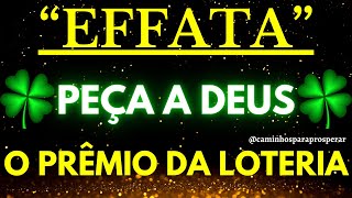 🌟MILAGROSO EFATA Peça a Deus o Grande Prêmio da Loteria – Meditação Poderosa para Atrair Dinheir💰 [upl. by Countess509]