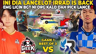 INI DIA LANCELOT IRRAD IS BACK  GUA AKUIN EMG LICIN SIH NI ORG MAKEK LANCE  GEEK VS RSG PH GAME 2 [upl. by Wilonah]