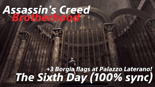 The Sixth Day 100 sync  3 Borgia Flags  Palazzo Laterano  Assassins Creed Brotherhood [upl. by Aronoel]