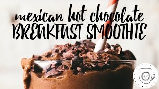 Mexican Hot Chocolate Breakfast Smoothie  Brewing Happiness [upl. by Leach]