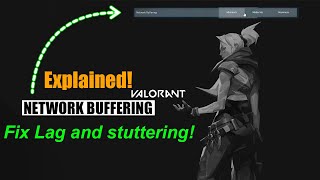 Valorant Network Buffering Optimization EXPLAINED  Reduce Lag amp Improve Gameplay 😍 [upl. by Keefe]