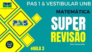 REVISÃO PAS UNB  PAS 1  Matemática  Aula 3 [upl. by Naziaf]