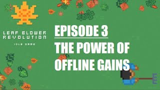 Leaf Blower Revolution  Ep 3  The Power of Offline Gains [upl. by Lertram495]