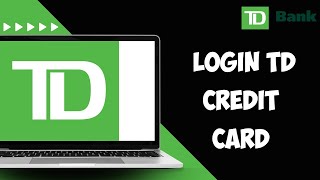 How To Login TD Credit Card Online Account 2024  TD Bank Credit Card Sign In Help [upl. by Abbot]